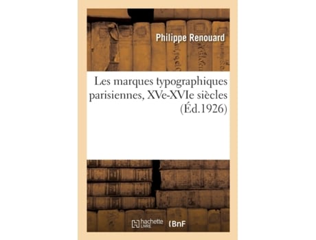 Livro les marques typographiques parisiennes, xve-xvie siecles de philippe renouard (francês)