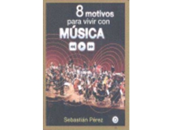Livro Ocho Motivos Para Vivir Con Mãºsica de Sebastián Pérez (Espanhol)