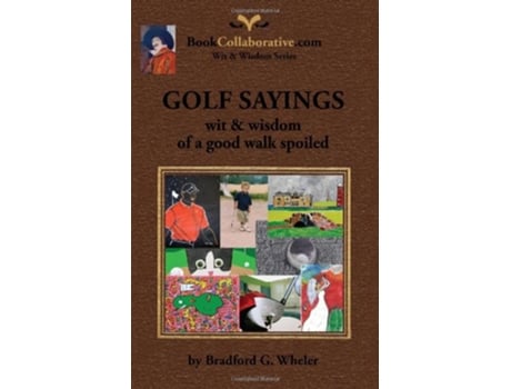 Livro Golf Sayings Wit Wisdom of a Good Walk Spoiled de Bradford Gordon Wheler (Inglês)