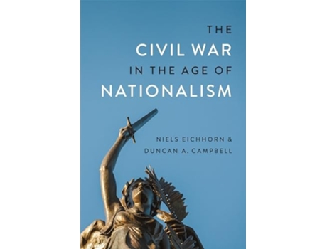 Livro The Civil War in the Age of Nationalism de Duncan A Campbell e Dr Niels Eichhorn (Inglês - Capa Dura)