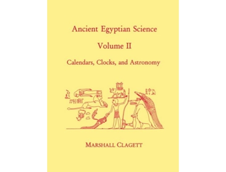 Livro Ancient Egyptian Science A Source Book Volume Two Calendars Clocks and Astronomy de Marshall Clagett (Inglês)