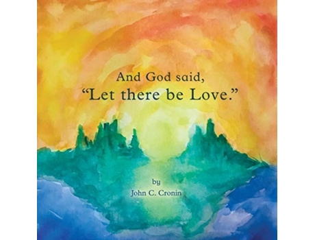 Livro And God said, “Let there be Love.” John C. Cronin (Inglês)