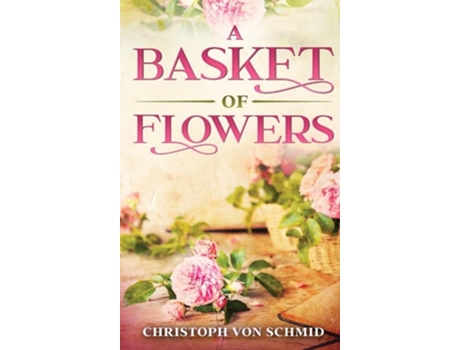 Livro A Basket of Flowers Illustrated Edition de Christoph Von Schmid (Inglês - Capa Dura)