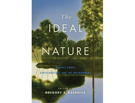 Livro The Ideal Of Nature De Gregory E Kaebnick (inglês)
