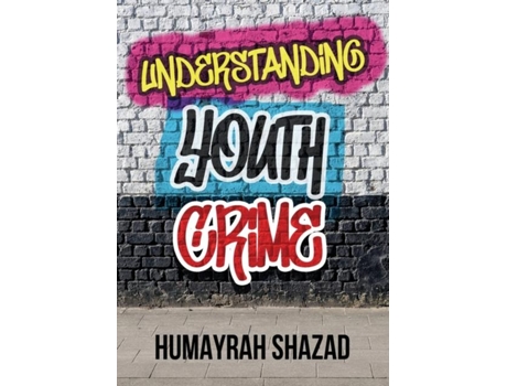 Livro Understanding Youth Crime De Humayrah Shazad (inglês)