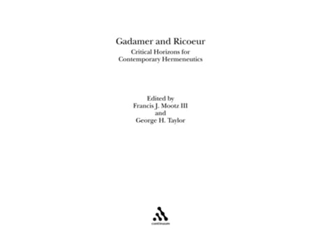 Livro Gadamer and Ricoeur: Critical Horizons for Contemporary Hermeneutics de Francis J. Mootz (Inglês)