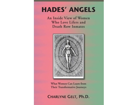 Livro Hades Angels An Inside View Of Women Who Love Lifers And Death Row Inmates De Charlyne Gelt (inglês)