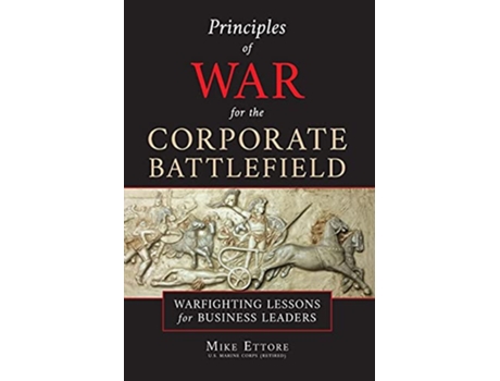 Livro Principles of War for the Corporate Battlefield Warfighting Lessons for Business Leaders de Mike Ettore (Inglês)