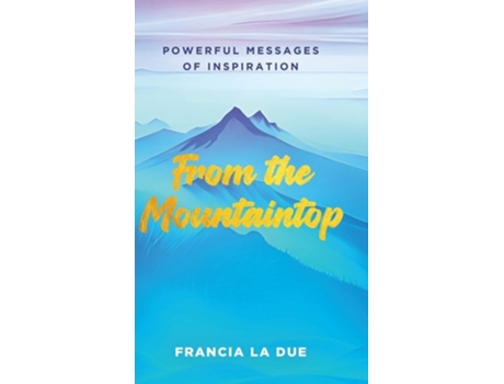 Livro From the Mountaintop Powerful Messages of Inspiration de Francia La Due (Inglês - Capa Dura)