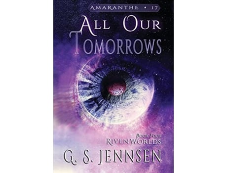 Livro All Our Tomorrows Riven Worlds Book Four Amaranthe de G S Jennsen (Inglês)