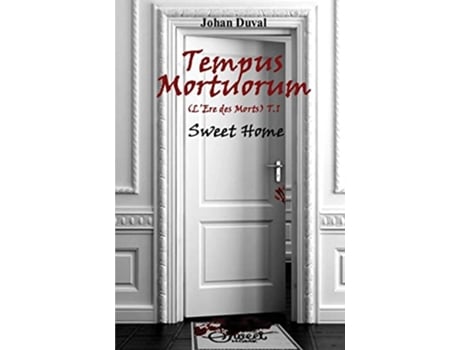 Livro Tempus Mortuorum Lère des Morts Tome 1 Sweet Home French Edition de Johan Duval (Francês)