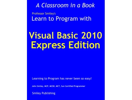 Livro Learn to Program with Visual Basic 2010 Express de John Smiley (Inglês)