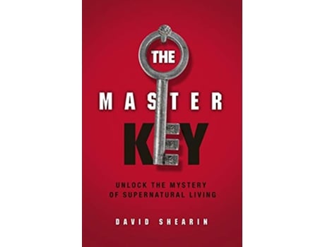 Livro The Master Key Unlock The Mystery Of Supernatural Living de David Shearin (Inglês)