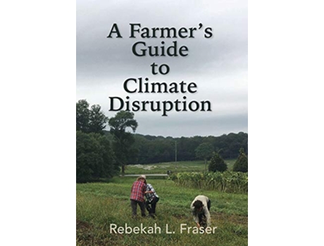 Livro A Farmers Guide to Climate Disruption de Rebekah L Fraser (Inglês)