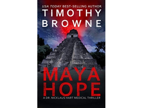 Livro Maya Hope A Medical Thriller De Timothy Browne (inglês - Capa Dura)