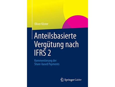 Livro Anteilsbasierte Vergütung nach IFRS 2 Kommentierung der Sharebased Payments German Edition de Oliver Köster (Alemão)