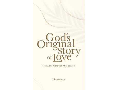 Livro Gods Original Story Of Love Timeless Wisdom And Truth De L Bovolotto (inglês)