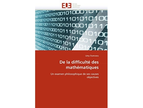 Livro De la difficulté des mathématiques Un examen philosophique de ses causes objectives OmnUnivEurop French Edition de Lény Oumraou (Francês)