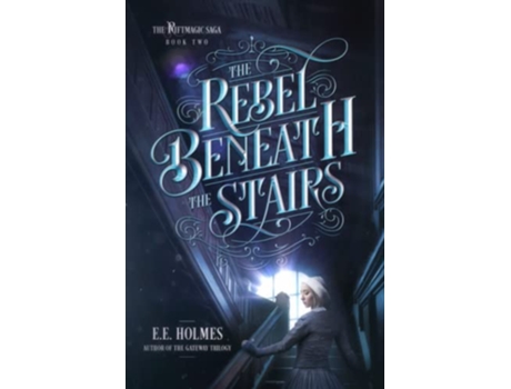Livro The Rebel Beneath the Stairs The Riftmagic Saga de EE Holmes (Inglês)