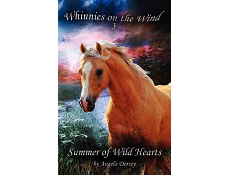 Livro Summer of Wild Hearts A Wilderness Horse Adventure 3 Whinnies on the Wind de Angela Dorsey (Inglês)