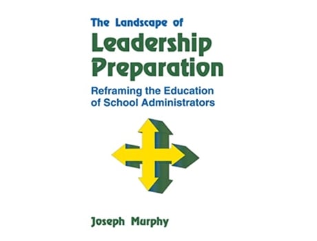 Livro The Landscape of Leadership Preparation Reframing the Education of School Administrators de Joseph F Murphy (Inglês)