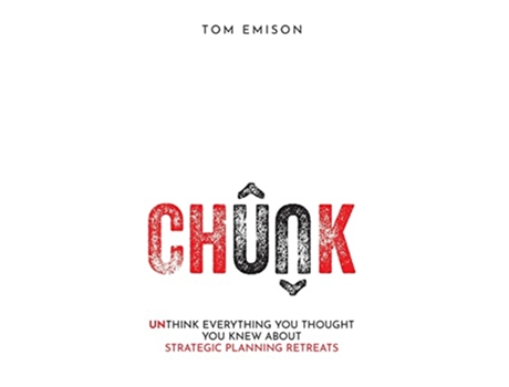 Livro Chunk Unthink Everything You Thought You Knew About Strategic Planning Retreats de Tom Emison (Inglês)