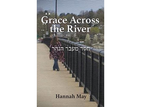 Livro Grace Across The River De Hannah May (inglês - Capa Dura)