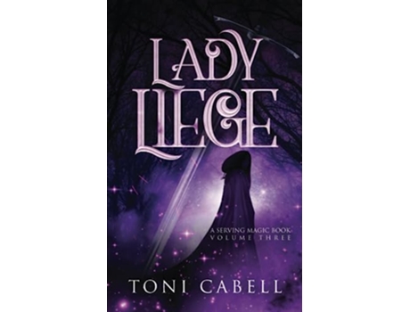 Livro Lady Liege Serving Magic A Swords Sorcery Romantic Fantasy de Toni Cabell (Inglês)