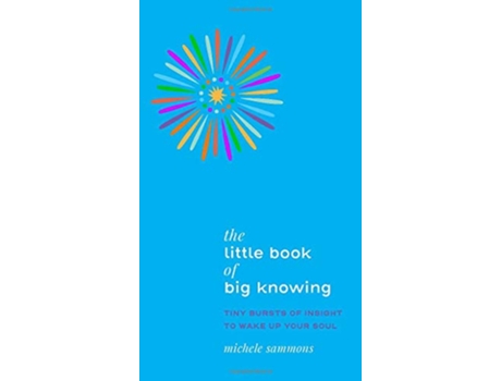 Livro The Little Book of Big Knowing Tiny Burst of Insight to Wake Up Your Soul de Michele Sammons (Inglês)