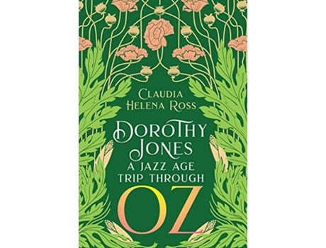 Livro Dorothy Jones A Jazz Age Trip Through Oz de Claudia Helena Ross (Inglês - Capa Dura)
