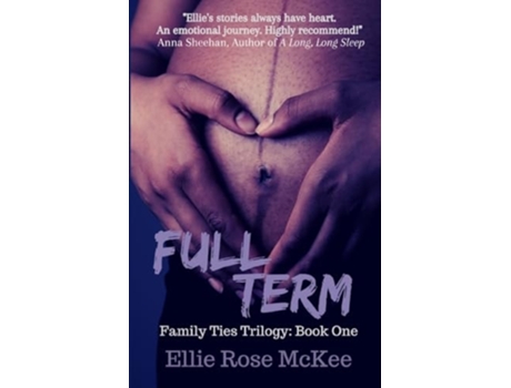 Livro Full Term A Story About Family, Fear, And Fighting For What Really Matters De Ellie Rose Mckee (inglês)