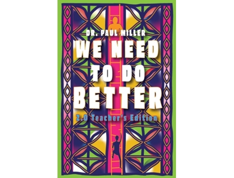 Livro We Need to Do Better 2.0 - Teachers Edition Changing the Mindset of Children Through Family, Community, and Education de Paul Miller (Inglês)