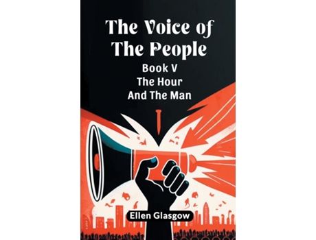 Livro The Voice Of The People Book V The Hour And The Man de Ellen Glasgow (Inglês)