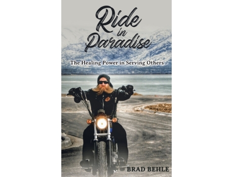 Livro Ride In Paradise: The Healing Power In Serving Others Brad Behle (Inglês)