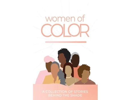 Livro Women Of Color A Collection of Stories Behind the Shade de Monica Williams, Felicia Carroll et al. (Inglês)