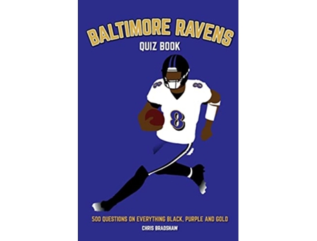 Livro Baltimore Ravens Quiz Book 500 Questions on Everything Black Purple and Gold Sports Quiz Books de Chris Bradshaw (Inglês)