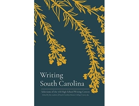Livro Writing South Carolina Selections Of The 7th High School Writing Contest De Steven Lynn, Aïda Rogers Et Al. (inglês)