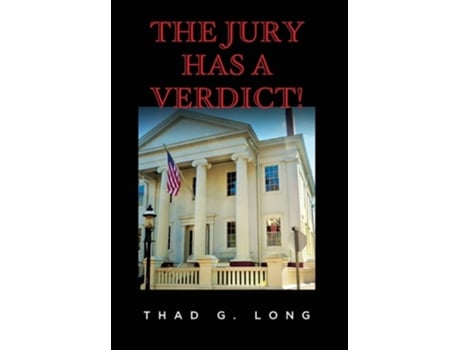 Livro The Jury Has A Verdict! De Thad G Long (inglês - Capa Dura)