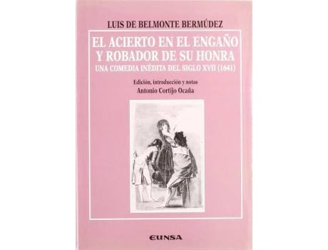 Livro El Acierto En El Engano y Robador de Su Honra : Una Comedia Inedita del Siglo XVII, 1641 de Luis De Belmonte Y Bermudez (Espanhol)