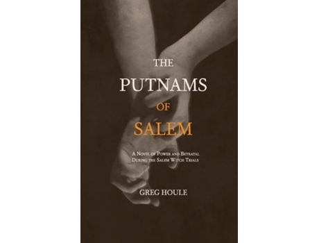 Livro The Putnams of Salem A Novel of Power and Betrayal During the Salem Witch Trials de Greg Houle (Inglês)