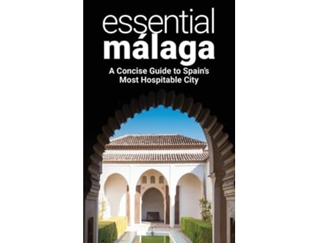 Livro Essential Málaga A Concise Guide to Spains Most Hospitable City de Thomas Martin (Inglês)