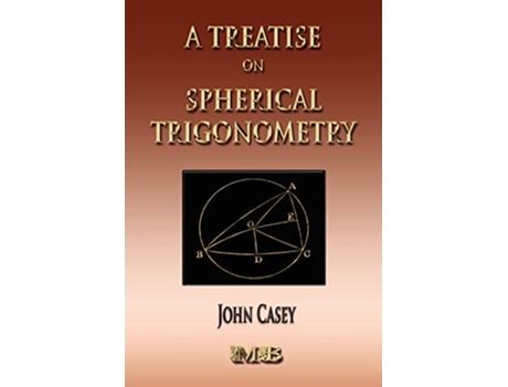 Livro A Treatise On Spherical Trigonometry Its Application To Geodesy And Astronomy de John Casey (Inglês)