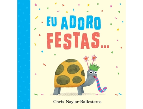 Livro Eu Adoro Festas… De Chris Naylor-ballesteros De Chris Naylor-ballesteros (português)