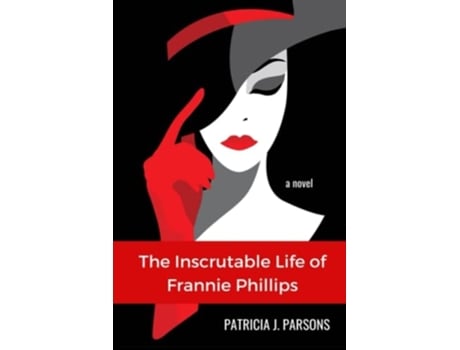 Livro The Inscrutable Life Of Frannie Phillips De Patricia J Parsons (inglês)