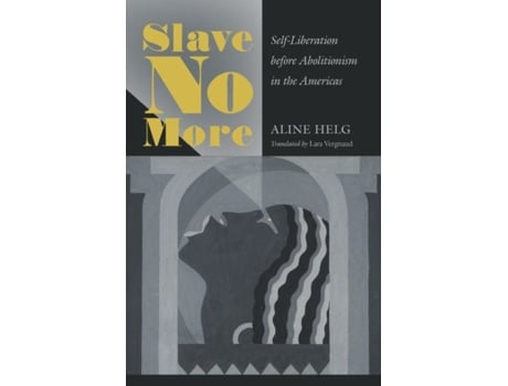 Livro Slave No More de Aline Helg (Inglês)