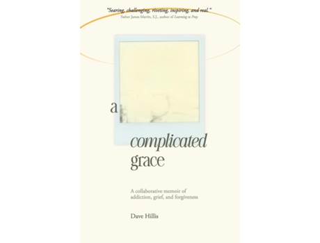 Livro A Complicated Grace A Collaborative Memoir of Addiction, Grief, and Forgiveness de Dave Hillis (Inglês)