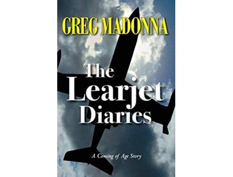 Livro The Learjet Diaries A Coming of Age Story de Greg Madonna (Inglês)
