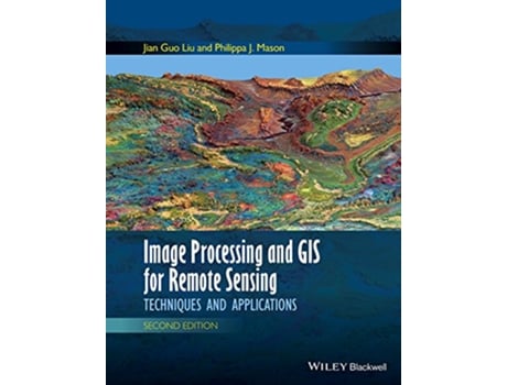 Livro Image Processing and GIS for Remote Sensing Techniques and Applications de Jian Guo Liu Philippa J Mason (Inglês)
