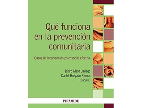 Livro Qué Funciona En La Prevención Comunitaria Da Editorial Piramide De Isidro Maya Jariego E Daniel Holgado Ramos (espanhol)