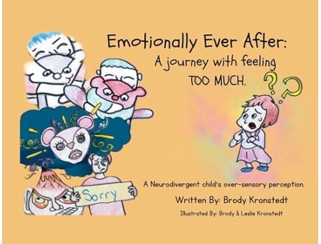 Livro Emotionally Ever After A Journey with Feeling TOO Much A neurodivergent childs over-sensory perception de Brody Kronstedt (Inglês)